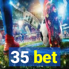 35 bet